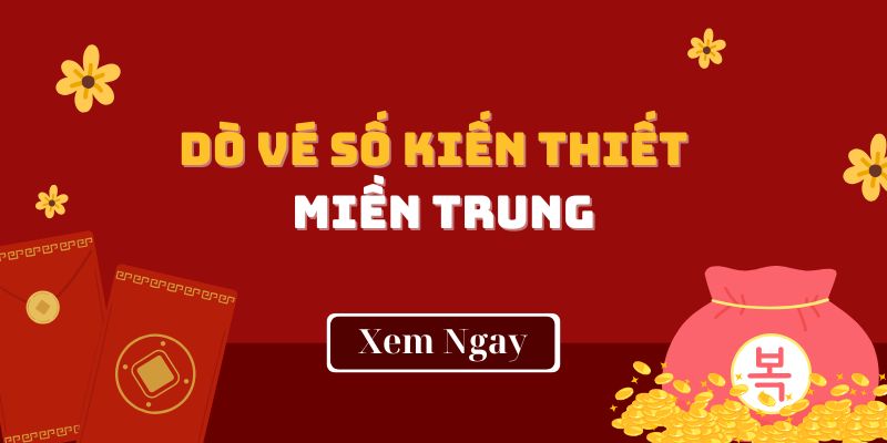 Dò Vé Số Kiến Thiết Miền Trung Và Những Lưu Ý Cần Biết