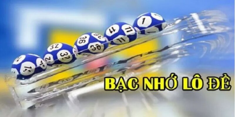 Giới thiệu về khái niệm lô đề bạc nhớ 2024